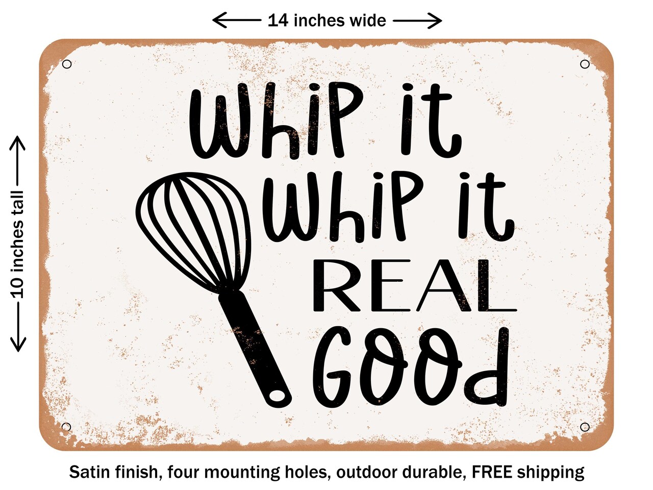 DECORATIVE METAL SIGN - Whip It Whip It Real Good - Vintage Rusty Look